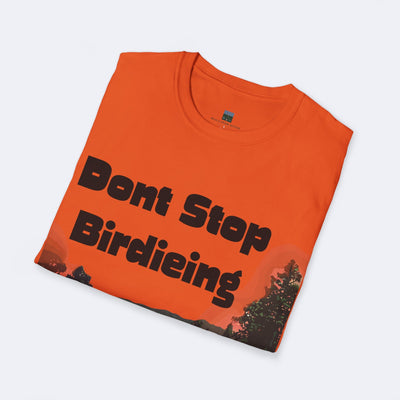 Don't Stop Birdieing Unisex Softstyle T-Shirt