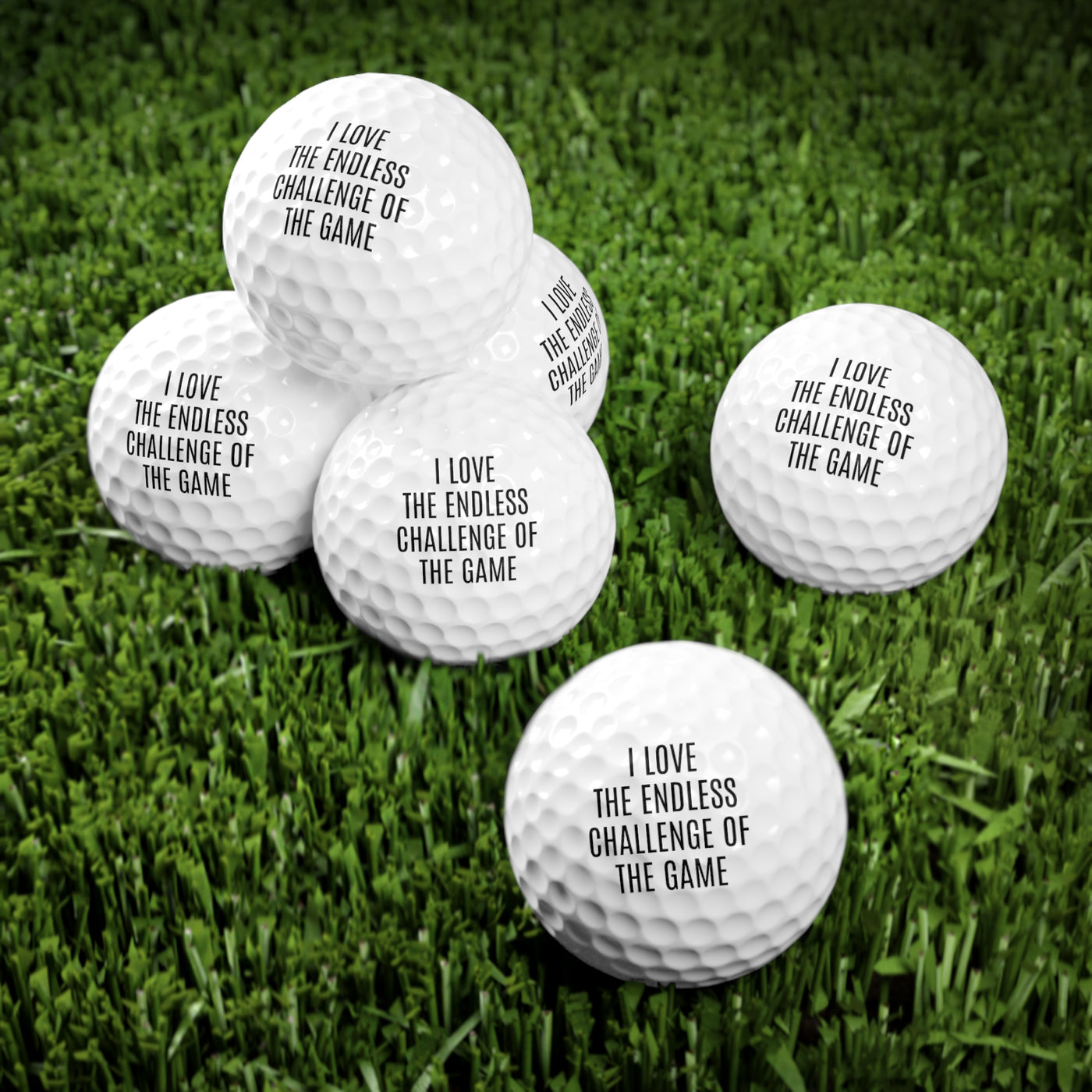 Golf Balls, 6pcs - I love the endless challenge of the game