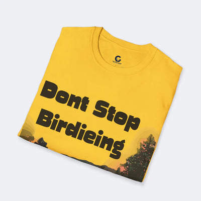 Don't Stop Birdieing Unisex Softstyle T-Shirt