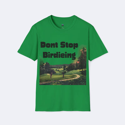 Don't Stop Birdieing Unisex Softstyle T-Shirt