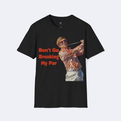 Don't Go Breaking My Par Unisex Softstyle T-Shirt