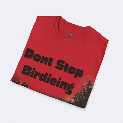 Don't Stop Birdieing Unisex Softstyle T-Shirt