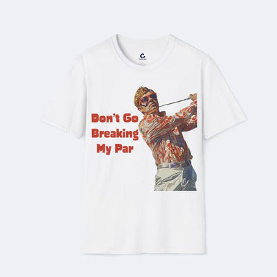 Don't Go Breaking My Par Unisex Softstyle T-Shirt