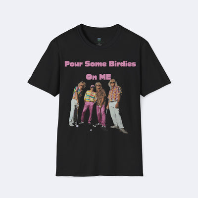 Pour Some Birdies On Me Unisex Softstyle T-Shirt