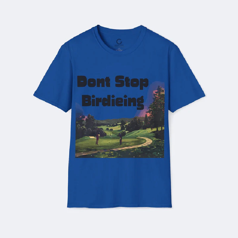 Don't Stop Birdieing Unisex Softstyle T-Shirt