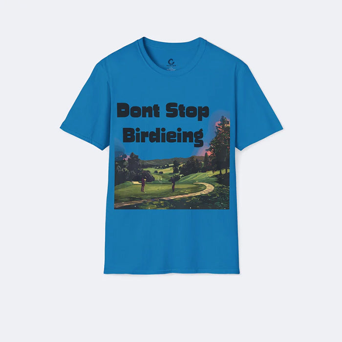 Don't Stop Birdieing Unisex Softstyle T-Shirt