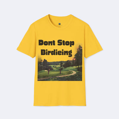 Don't Stop Birdieing Unisex Softstyle T-Shirt