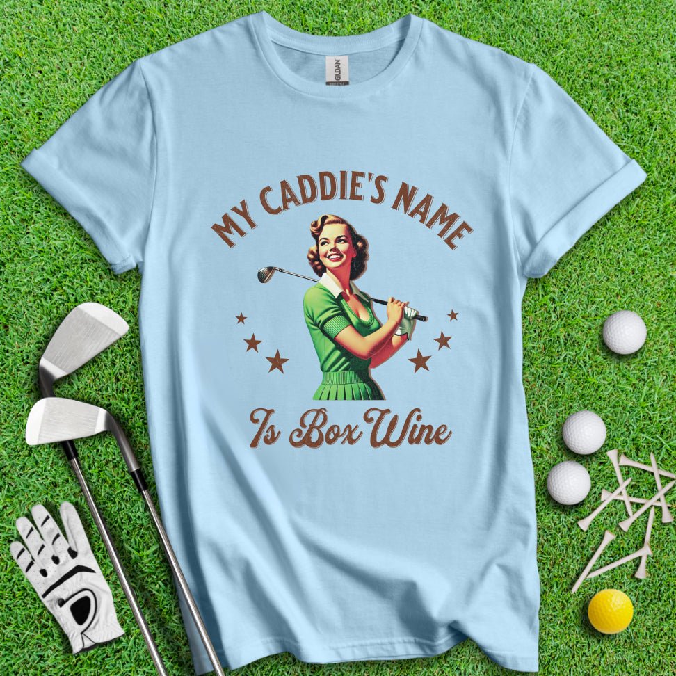 Caddie's Name Is Box Wine T-shirt