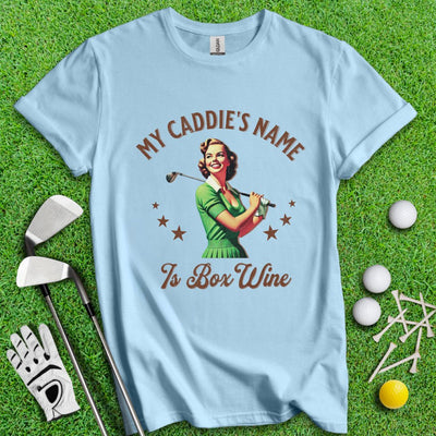 Caddie's Name Is Box Wine T-shirt