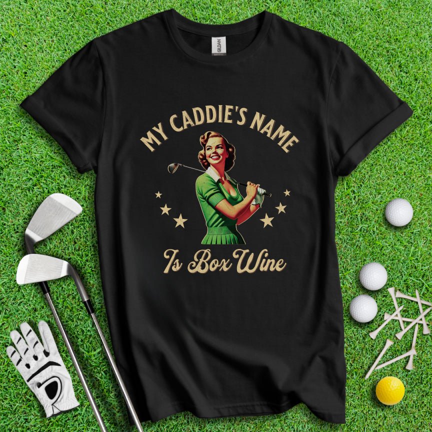 Caddie's Name Is Box Wine T-shirt