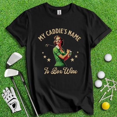 Caddie's Name Is Box Wine T-shirt