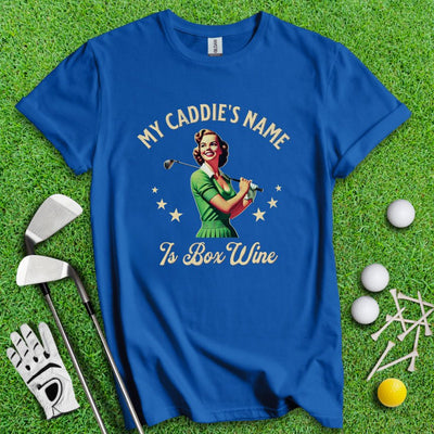 Caddie's Name Is Box Wine T-shirt