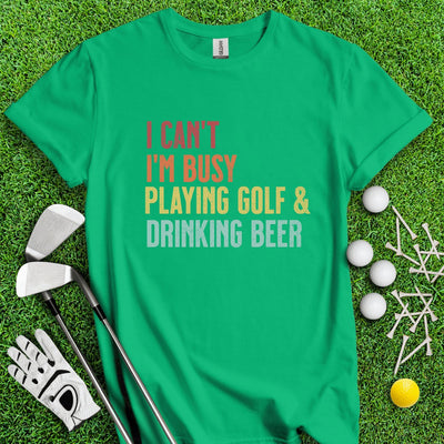 I'm Busy Playing Golf & Drinking Beer T-Shirt