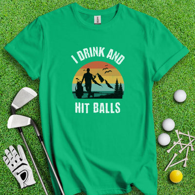 I Drink & Hit Balls T-Shirt