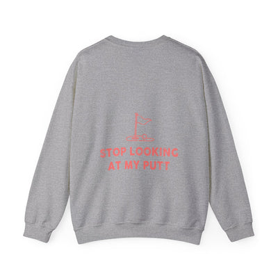 Stop Looking At My Putt Unisex Heavy Blend™ Crewneck Sweatshirt