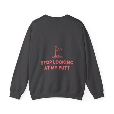 Stop Looking At My Putt Unisex Heavy Blend™ Crewneck Sweatshirt