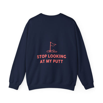 Stop Looking At My Putt Unisex Heavy Blend™ Crewneck Sweatshirt