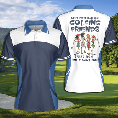 Golf Golf Friends We're Like Small Gang Short Sleeve Woman Polo Shirt