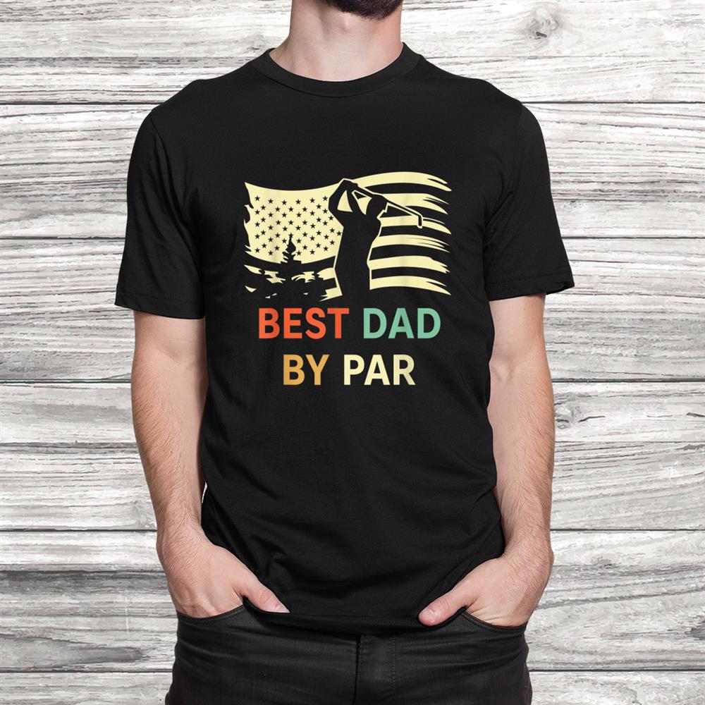 Best Dad By Par Funny Golf Design Gift Dad Shirt